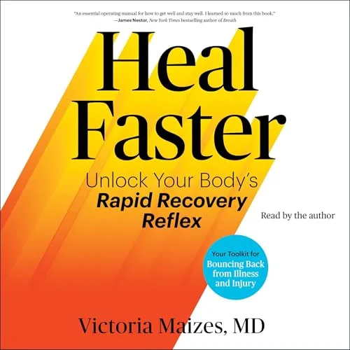 Heal Faster By Victoria Maizes M.D. M.D.